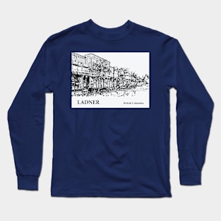 Ladner - British Columbia Long Sleeve T-Shirt